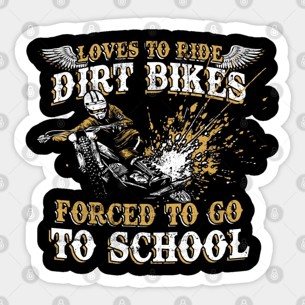 Loves To Ride Dirt Bikes Forced To Go To School Dirt Biker's Sticker by NerdShizzle